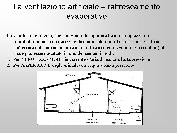 La ventilazione artificiale – raffrescamento evaporativo La ventilazione forzata, che è in grado di