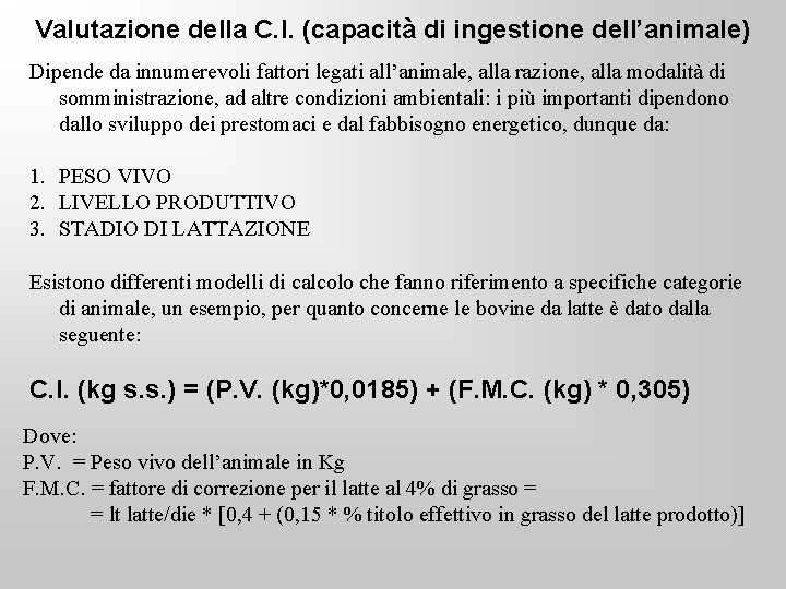 Valutazione della C. I. (capacità di ingestione dell’animale) Dipende da innumerevoli fattori legati all’animale,