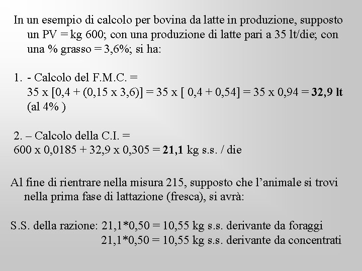 In un esempio di calcolo per bovina da latte in produzione, supposto un PV