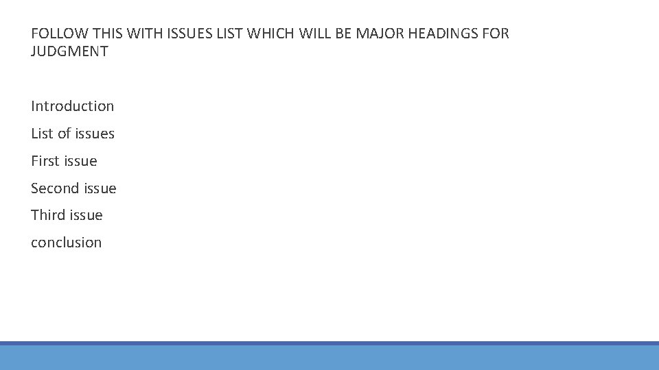  FOLLOW THIS WITH ISSUES LIST WHICH WILL BE MAJOR HEADINGS FOR JUDGMENT Introduction