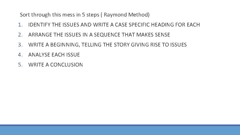  Sort through this mess in 5 steps ( Raymond Method) 1. IDENTIFY THE