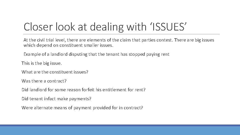 Closer look at dealing with ‘ISSUES’ At the civil trial level, there are elements