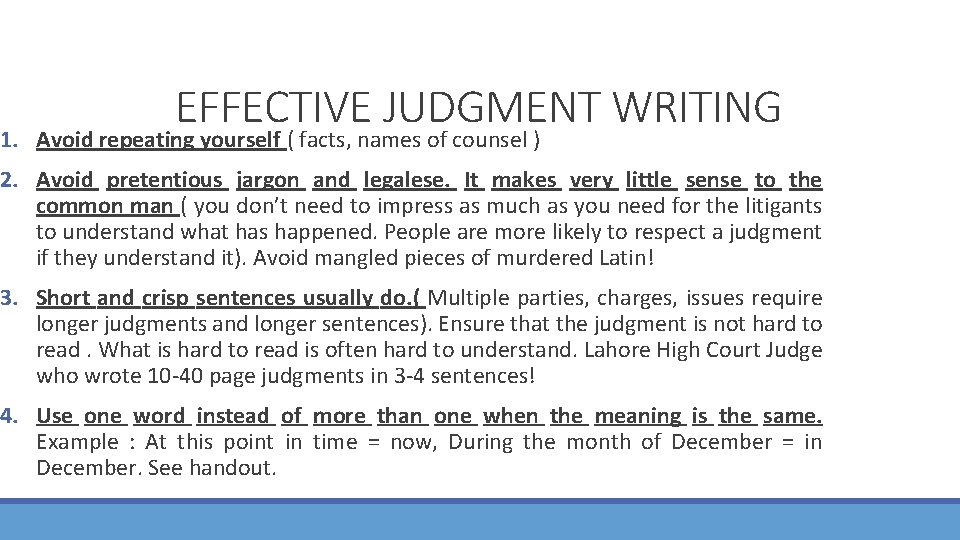 EFFECTIVE JUDGMENT WRITING 1. Avoid repeating yourself ( facts, names of counsel ) 2.