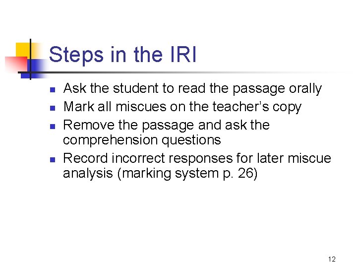 Steps in the IRI n n Ask the student to read the passage orally