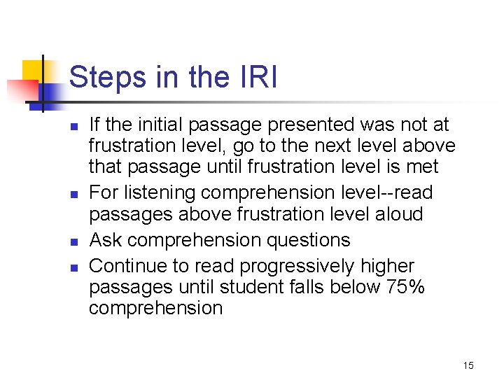 Steps in the IRI n n If the initial passage presented was not at