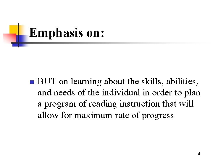 Emphasis on: n BUT on learning about the skills, abilities, and needs of the