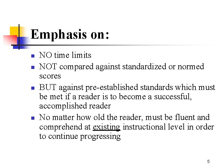 Emphasis on: n n NO time limits NOT compared against standardized or normed scores