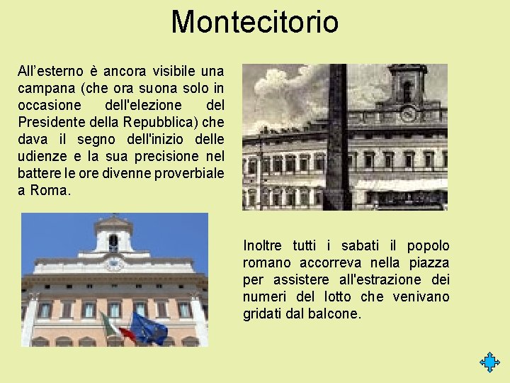 Montecitorio All’esterno è ancora visibile una campana (che ora suona solo in occasione dell'elezione