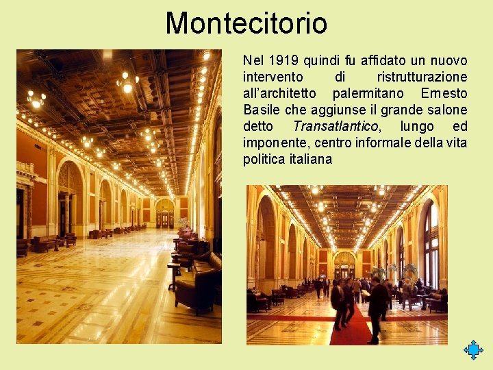 Montecitorio Nel 1919 quindi fu affidato un nuovo intervento di ristrutturazione all’architetto palermitano Ernesto