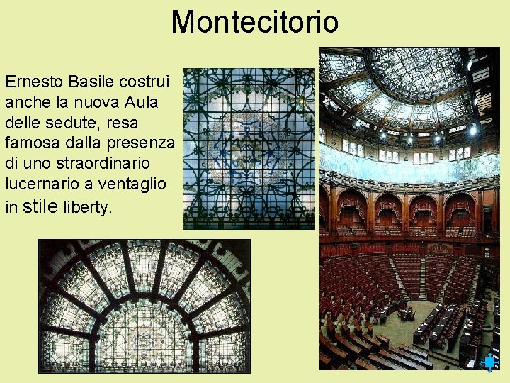 Montecitorio Ernesto Basile costruì anche la nuova Aula delle sedute, resa famosa dalla presenza