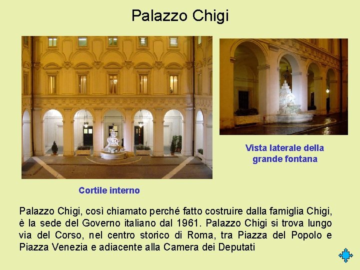 Palazzo Chigi Vista laterale della grande fontana Cortile interno Palazzo Chigi, così chiamato perché