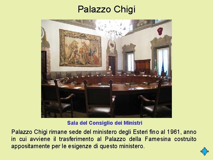 Palazzo Chigi Sala del Consiglio dei Ministri Palazzo Chigi rimane sede del ministero degli