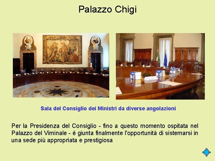 Palazzo Chigi Sala del Consiglio dei Ministri da diverse angolazioni Per la Presidenza del