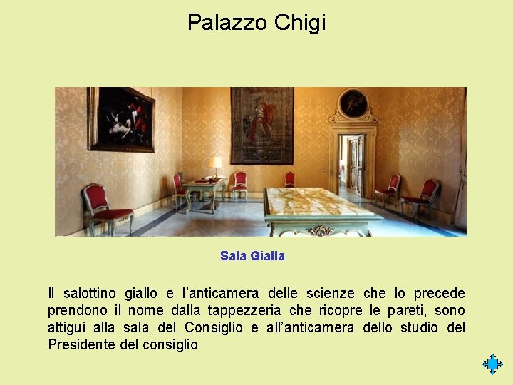 Palazzo Chigi Sala Gialla Il salottino giallo e l’anticamera delle scienze che lo precede