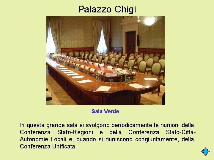 Palazzo Chigi Sala Verde In questa grande sala si svolgono periodicamente le riunioni della