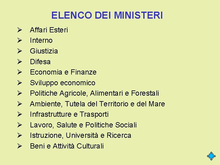 ELENCO DEI MINISTERI Ø Ø Ø Affari Esteri Interno Giustizia Difesa Economia e Finanze