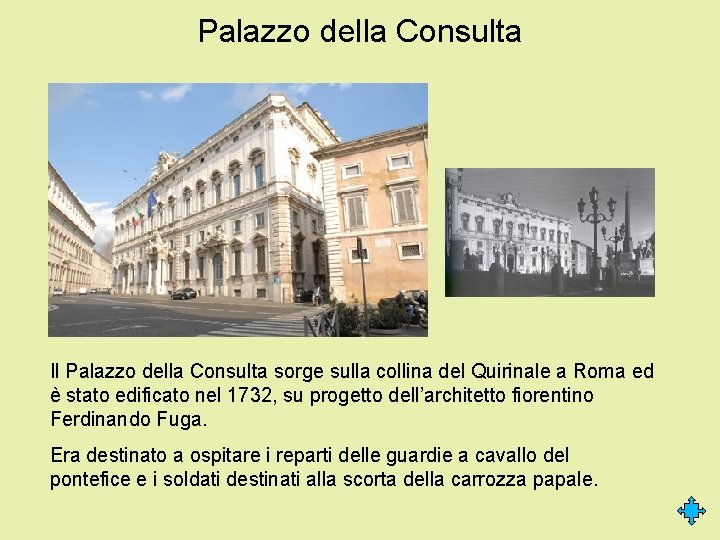 Palazzo della Consulta Il Palazzo della Consulta sorge sulla collina del Quirinale a Roma