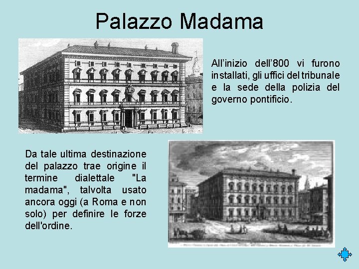 Palazzo Madama All’inizio dell’ 800 vi furono installati, gli uffici del tribunale e la