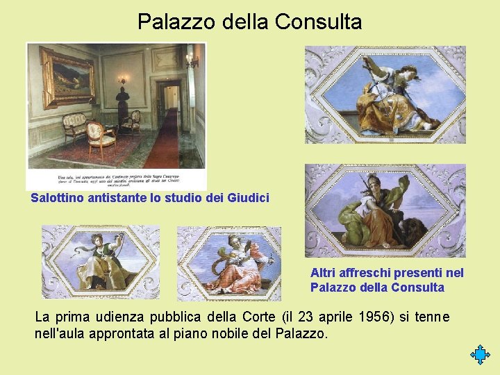 Palazzo della Consulta Salottino antistante lo studio dei Giudici Altri affreschi presenti nel Palazzo