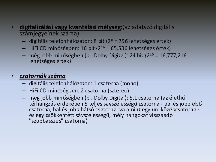  • digitalizálási vagy kvantálási mélység: (az adatszó digitális számjegyeinek száma) – digitális telefonhálózaton: