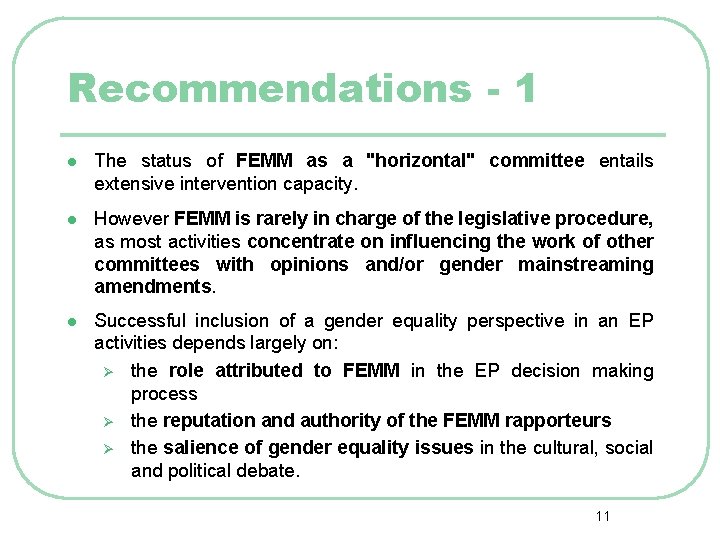 Recommendations - 1 l The status of FEMM as a "horizontal" committee entails extensive