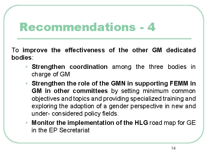 Recommendations - 4 To improve the effectiveness of the other GM dedicated bodies: •