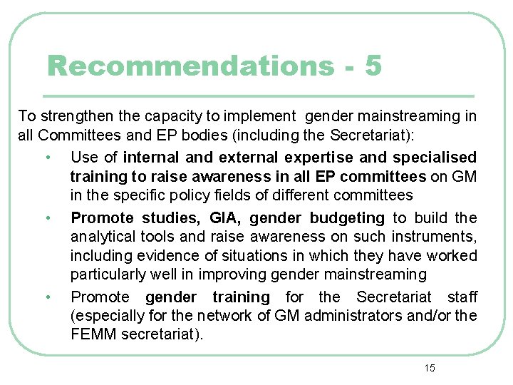 Recommendations - 5 To strengthen the capacity to implement gender mainstreaming in all Committees