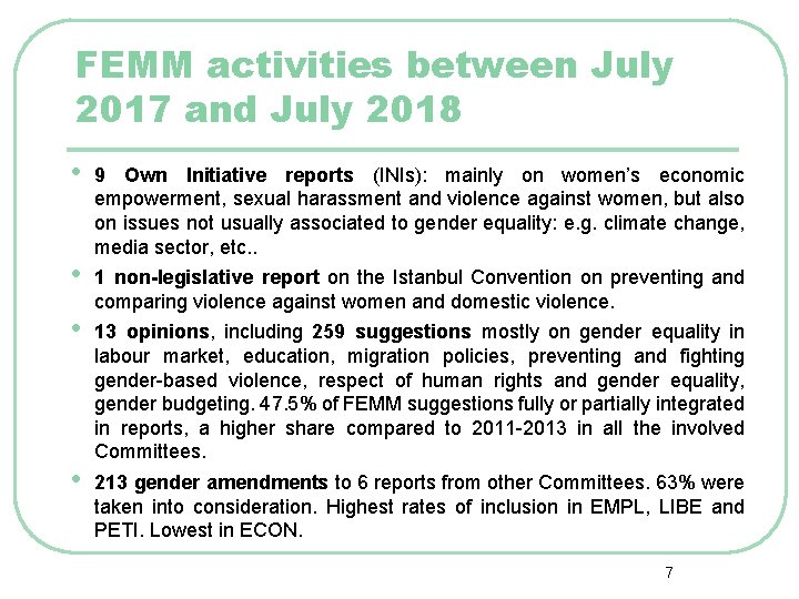 FEMM activities between July 2017 and July 2018 • • 9 Own Initiative reports