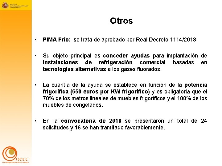 Otros • PIMA Frío: se trata de aprobado por Real Decreto 1114/2018. • Su