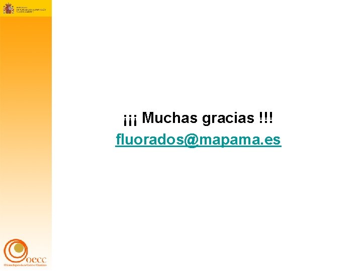 ¡¡¡ Muchas gracias !!! fluorados@mapama. es 