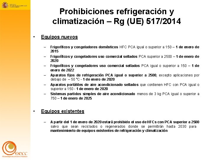 Prohibiciones refrigeración y climatización – Rg (UE) 517/2014 • Equipos nuevos – – –