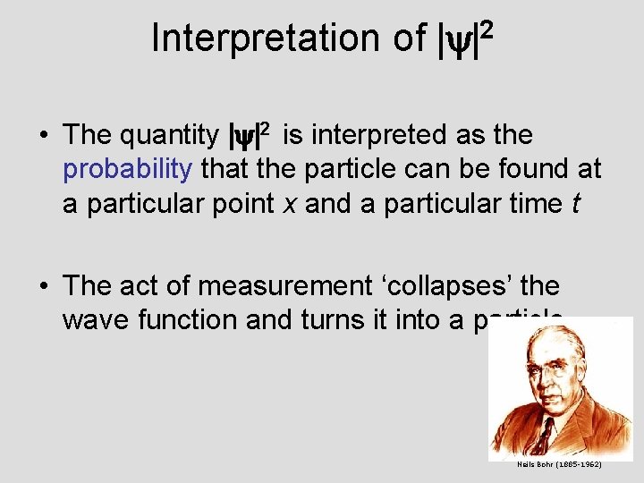 Interpretation of 2 |y| • The quantity |y|2 is interpreted as the probability that
