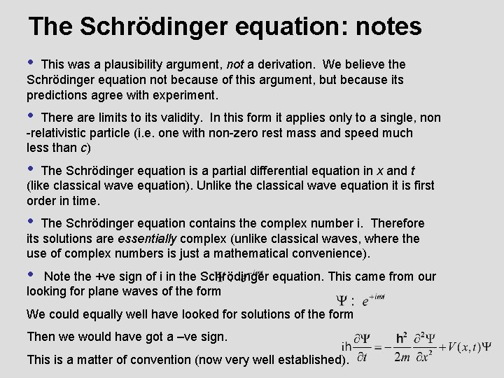 The Schrödinger equation: notes • This was a plausibility argument, not a derivation. We
