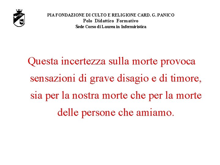 PIA FONDAZIONE DI CULTO E RELIGIONE CARD. G. PANICO Polo Didattico Formativo Sede Corso PIA FONDAZIONE DI CULTO E RELIGIONE CARD. G. PANICO Polo Didattico Formativo Sede Corso