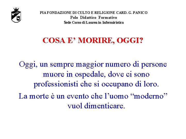 PIA FONDAZIONE DI CULTO E RELIGIONE CARD. G. PANICO Polo Didattico Formativo Sede Corso PIA FONDAZIONE DI CULTO E RELIGIONE CARD. G. PANICO Polo Didattico Formativo Sede Corso