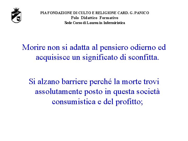 PIA FONDAZIONE DI CULTO E RELIGIONE CARD. G. PANICO Polo Didattico Formativo Sede Corso PIA FONDAZIONE DI CULTO E RELIGIONE CARD. G. PANICO Polo Didattico Formativo Sede Corso