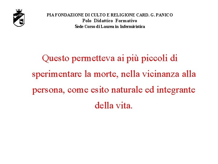 PIA FONDAZIONE DI CULTO E RELIGIONE CARD. G. PANICO Polo Didattico Formativo Sede Corso PIA FONDAZIONE DI CULTO E RELIGIONE CARD. G. PANICO Polo Didattico Formativo Sede Corso