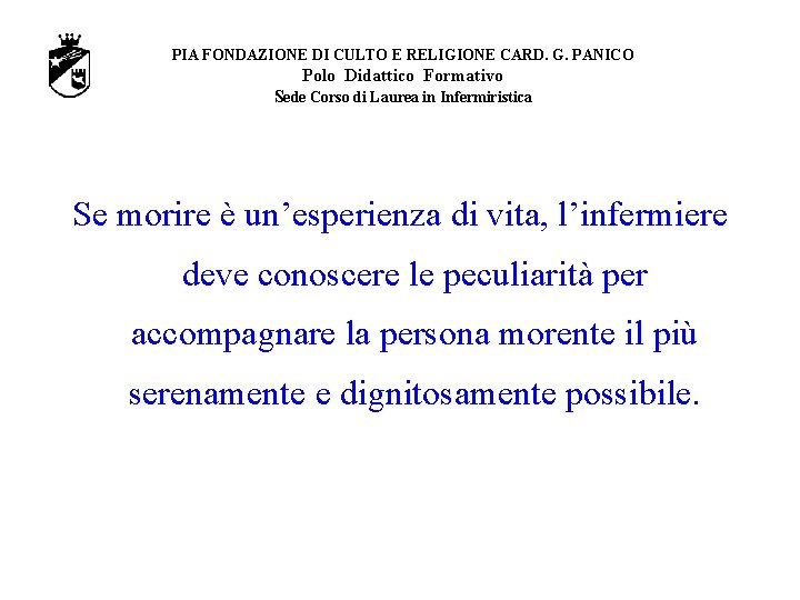 PIA FONDAZIONE DI CULTO E RELIGIONE CARD. G. PANICO Polo Didattico Formativo Sede Corso PIA FONDAZIONE DI CULTO E RELIGIONE CARD. G. PANICO Polo Didattico Formativo Sede Corso