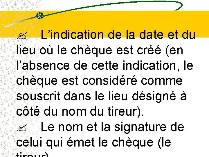 ? L’indication de la date et du lieu où le chèque est créé (en ? L’indication de la date et du lieu où le chèque est créé (en