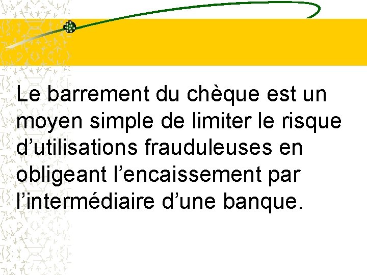 Le barrement du chèque est un moyen simple de limiter le risque d’utilisations frauduleuses Le barrement du chèque est un moyen simple de limiter le risque d’utilisations frauduleuses