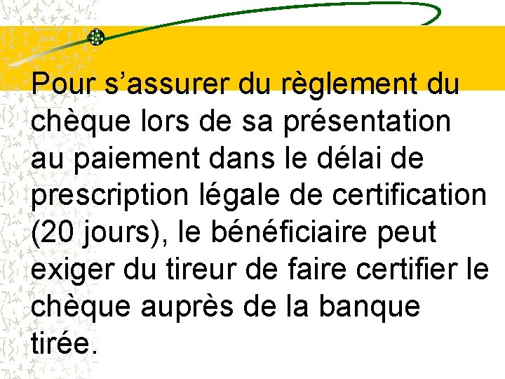 Pour s’assurer du règlement du chèque lors de sa présentation au paiement dans le Pour s’assurer du règlement du chèque lors de sa présentation au paiement dans le