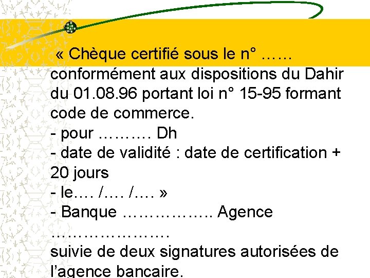 « Chèque certifié sous le n° …… conformément aux dispositions du Dahir du « Chèque certifié sous le n° …… conformément aux dispositions du Dahir du