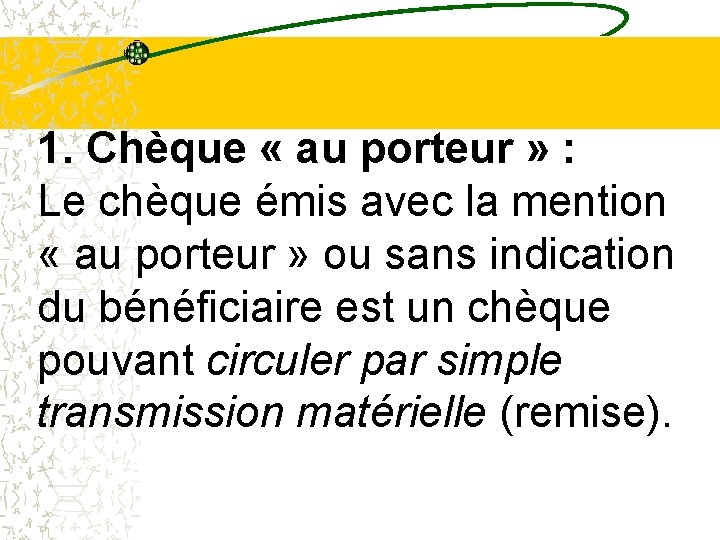 1. Chèque « au porteur » : Le chèque émis avec la mention « 1. Chèque « au porteur » : Le chèque émis avec la mention «