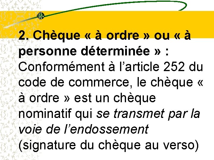 2. Chèque « à ordre » ou « à personne déterminée » : Conformément 2. Chèque « à ordre » ou « à personne déterminée » : Conformément