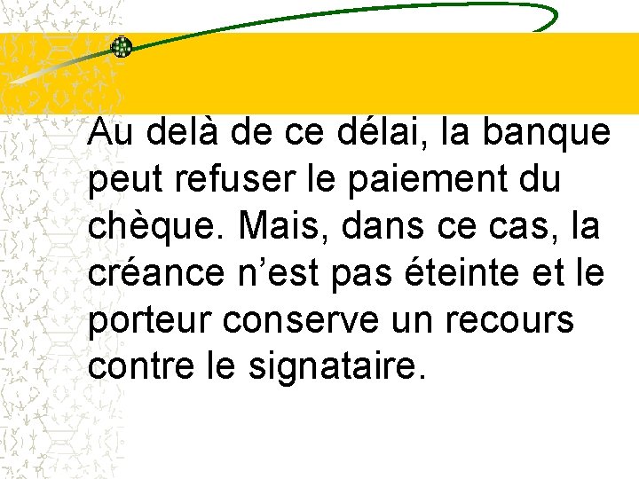 Au delà de ce délai, la banque peut refuser le paiement du chèque. Mais, Au delà de ce délai, la banque peut refuser le paiement du chèque. Mais,