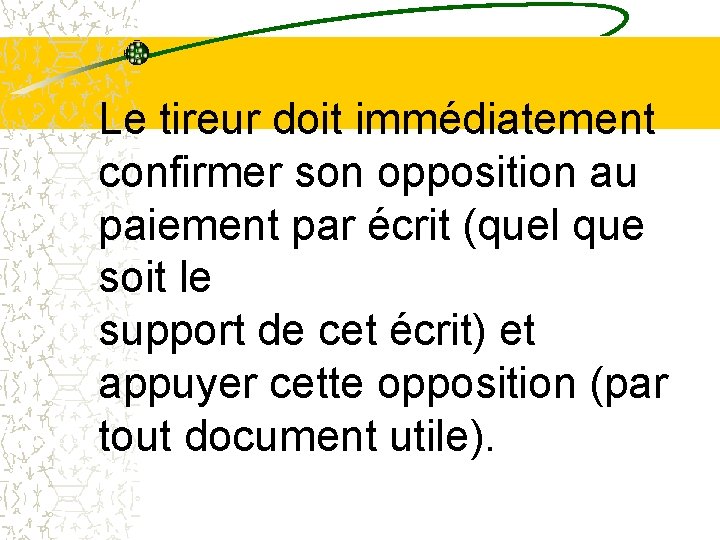 Le tireur doit immédiatement confirmer son opposition au paiement par écrit (quel que soit Le tireur doit immédiatement confirmer son opposition au paiement par écrit (quel que soit