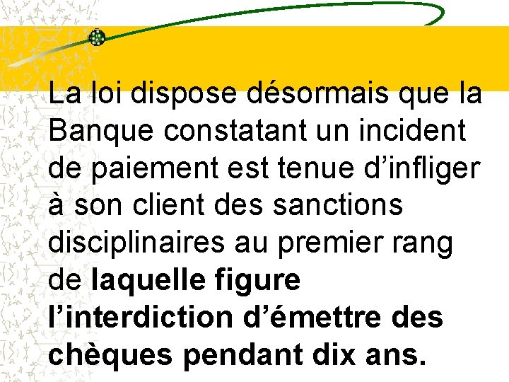 La loi dispose désormais que la Banque constatant un incident de paiement est tenue La loi dispose désormais que la Banque constatant un incident de paiement est tenue