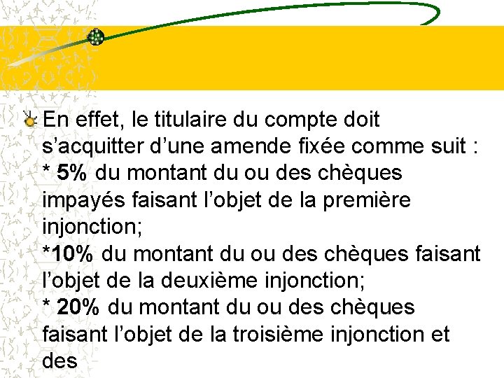 En effet, le titulaire du compte doit s’acquitter d’une amende fixée comme suit : En effet, le titulaire du compte doit s’acquitter d’une amende fixée comme suit :