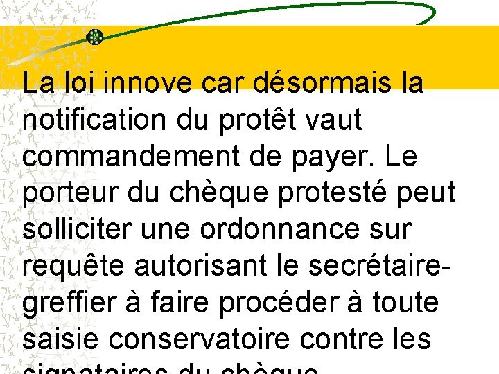 La loi innove car désormais la notification du protêt vaut commandement de payer. Le La loi innove car désormais la notification du protêt vaut commandement de payer. Le