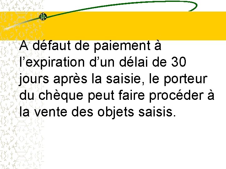 A défaut de paiement à l’expiration d’un délai de 30 jours après la saisie, A défaut de paiement à l’expiration d’un délai de 30 jours après la saisie,